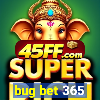 bug bet 365